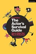 The Actor's Survival Guide: How to Make Your way in Hollywood (en Inglés)