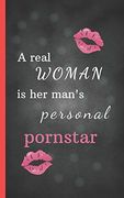 A Real Woman is her Man's Personal Pornstar: 20 Love and sex Coupons for Him, the Best Idea for a Sexy Gift as a Couple (en Inglés)