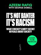 It's Not Banter, It's Racism: What Cricket's Dirty Secret Reveals about Our Society (en Inglés)