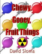 Chewy, Gooey, Fruit Things (en Inglés)