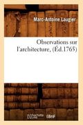 Observations Sur l'Architecture, (Éd.1765) (en Francés)