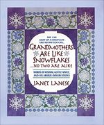 Grandmothers are Like Snowflakes. No two are Alike: Words of Wisdom, Gentle Advice, & Hilarious Observations 