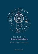The Book of Dream Meanings: One Thousand Dreams Interpreted 