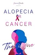 Alopecia or Cancer: This is Me (en Inglés)