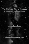 The Workers' Way to Freedom: And Other Council Communist Writings (en Inglés)