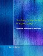teaching fiction in the primary schools: classroom approaches to narratives