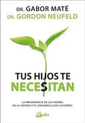 Tus Hijos te Necesitan: La Importancia de los Padres en la Crianza y el Desarrollo de los Niños