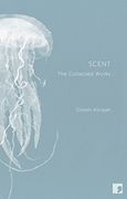 Scent: The Complete Works of Dinesh Allirajah (Collected Works)