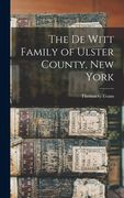 The De Witt Family of Ulster County, New York (en Inglés)