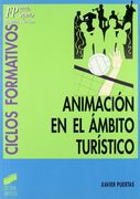 Animación en el Ámbito Turístico, Ciclos Formativos: [fp Grado Superior, Hostelería y Turismo] (Ciclos Formativos. Fp Grado Medio. Hostelería y Turismo) (in Spanish)