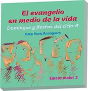 El evangelio en medio de la vida. Ciclo A: Domingos y fiestas del ciclo A (EMAUS MAIOR) (in Spanish)