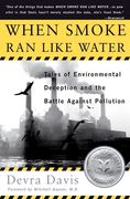 When Smoke ran Like Water: Tales of Environmental Deception and the Battle Against Pollution (en Inglés)