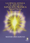 La Ciencia Antigua y el Arte de la Sanación Pránica: Manual Práctico