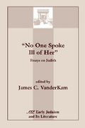 no one spoke ill of her: essays on judith