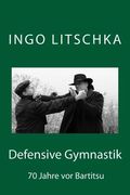 Defensive Gymnastik: 70 Jahre vor Bartitsu (en Alemán)