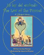 La Ley Del Embudo the Law of the Funnel: A Bilingual Story (en Inglés)
