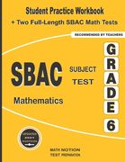 SBAC Subject Test Mathematics Grade 6: Student Practice Workbook + Two Full-Length SBAC Math Tests (en Inglés)
