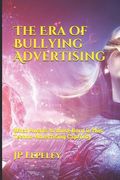 The Era of Bullying Advertising: What Awaits to those Born in this Techno-Advertising Captivity (en Inglés)