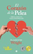 El corazón de la pelea. Cómo el conflicto puede acercarnos más (in Spanish)