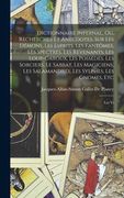 Dictionnaire Infernal, Ou, Recherches Et Anecdotes, Sur Les Démons, Les Esprits, Les Fantômes, Les Spectres, Les Revenants, Les Loup-Garoux, Les Possé (en Inglés)