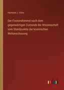 Der Fixsternhimmel nach dem gegenwärtigen Zustande der Wissenschaft vom Standpunkte der kosmischen Weltanschauung (en Alemán)