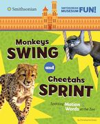 Monkeys Swing and Cheetahs Sprint: Spotting Motion Words at the zoo (Smithsonian Museum Fun! ) (en Inglés)
