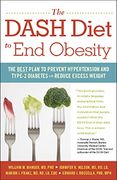 The Dash Diet to end Obesity: The Best Plan to Prevent Hypertension and Type-2 Diabetes and Reduce Excess Weight 