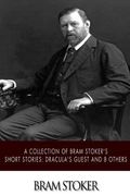 A Collection of Bram Stoker's Short Stories: Dracula's Guest and 8 Others (en Inglés)