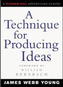 A Technique for Producing Ideas (Advertising age Classics Library) (Marketing