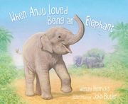When Anju Loved Being an Elephant (en Inglés)
