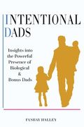 Intentional Dads: Insights into the Powerful Presence of Biological and Bonus Dads (en Inglés)