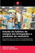 Estudo de Hábitos de Compra em Brinquedos e Produtos de Vestuário: Em Crianças de 0 a 11 Anos na Nova Geração de Tias Pank® no Cantão de Cuenca, no Período 2019-2020 (en Portugués)