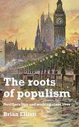 The Roots of Populism: Neoliberalism and Working-Class Lives (en Inglés)