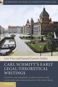 Carl Schmitt'S Early Legal-Theoretical Writings: Statute and Judgment and the Value of the State and the Significance of the Individual (Cambridge Studies in Constitutional Law) (en Inglés)