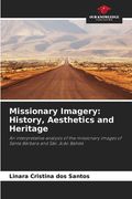 Missionary Imagery: History, Aesthetics and Heritage (en Inglés)