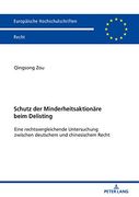 Schutz der Minderheitsaktionaere Beim Delisting: Eine Rechtsvergleichende Untersuchung Zwischen Deutschem und Chinesischem Recht (Europaeische Hochschulschriften Recht) (en Alemán)