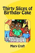 Thirty Slices of Birthday Cake (en Inglés)