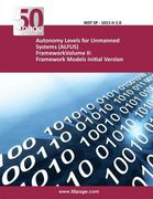 Autonomy Levels for Unmanned Systems (ALFUS) FrameworkVolume II: Framework Models Initial Version (en Inglés)