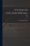 It's Fun to Live...electrically (en Inglés)