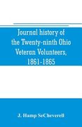 Journal history of the Twenty-ninth Ohio Veteran Volunteers, 1861-1865: its victories and its reverses, and the campaigns and battles of Winchester, P (en Inglés)