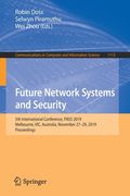 Future Network Systems and Security: 5th International Conference, Fnss 2019, Melbourne, Vic, Australia, November 27-29, 2019, Proceedings (en Inglés)