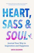 Heart, Sass & Soul: Journal Your way to Inspiration and Happiness (en Inglés)