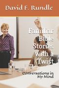 Familiar Bible Stories with a Twist: Conversations in My Mind (en Inglés)
