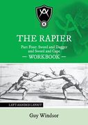 The Rapier Part Four Sword and Dagger and Sword and Cape Workbook: Left Handed Layout (en Inglés)