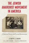 The Jewish Anarchist Movement in America: A Historical Review and Personal Reminiscences (en Inglés)