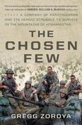 The Chosen Few: A Company of Paratroopers and its Heroic Struggle to Survive in the Mountains of Afghanistan