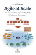 Agile at Scale. Cómo Crear una Verdadera Organización Ágil y Flexible