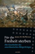 Für die Freiheit sterben: Die Geschichte des amerikanischen Bürgerkrieges (en Alemán)