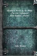 Wesley's Notes on the Bible - The Old Testament: First Samuel - Psalms (en Inglés)