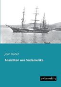 Ansichten aus Südamerika de Jean Habel(Weitsuechtig) (in Spanish)